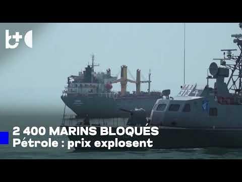 Ormuz fermé, 2 400 marins bloqués, tensions font grimper les prix