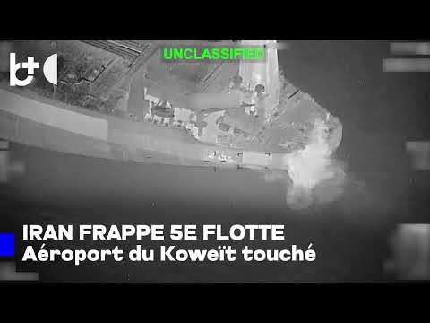 L'Iran attaque la 5e Flotte américaine à Bahreïn, fait exploser l'aéroport du Koweït
