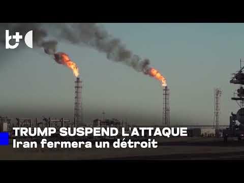 Trump suspend l'attaque : nous sommes en négociations ! Iran : nous fermerons un autre détroit