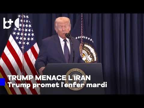 Trump : Louanges à Allah, mardi sera «jour d'enfer» pour l'Iran