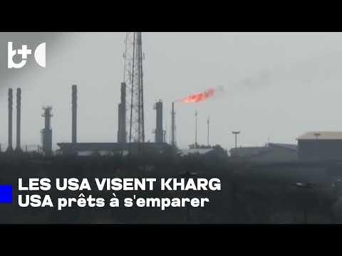 Les États-Unis examinent un plan pour prendre le contrôle de l'île iranienne Kharg