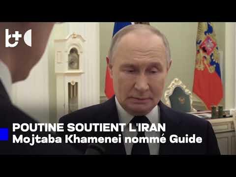 Poutine félicite le nouveau Khamenei / «Il poursuivra la voie de son père», offre son soutien